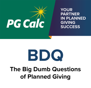 PG Calc's BDQ blog series: the big dumb questions of planned giving